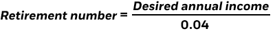 Illustration: Formula depicting the 4% RULE – an approach to figure out how much you’ll need to retire.